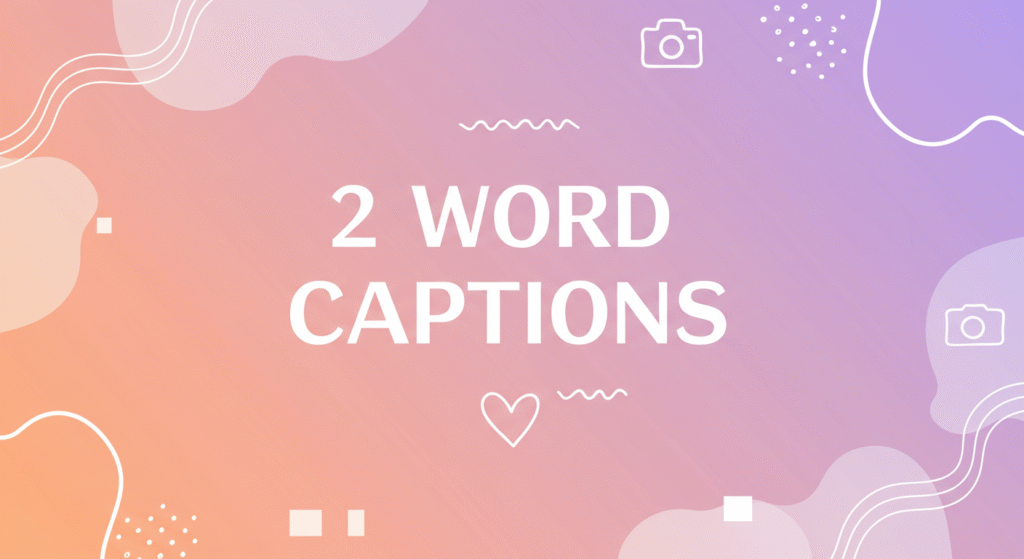 2 word captions